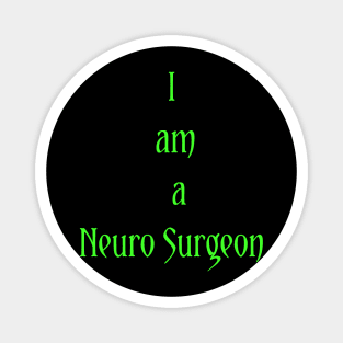 I am a Neuro Surgeon Magnet